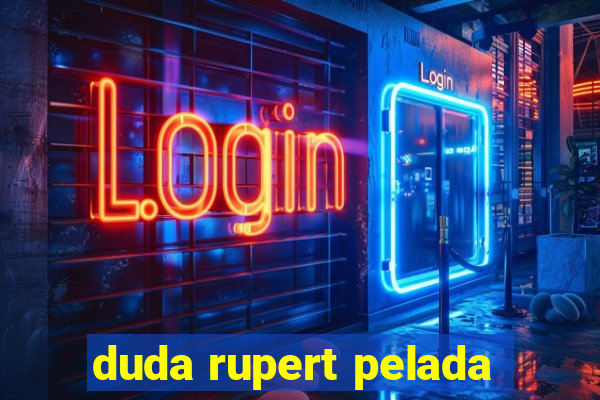 duda rupert pelada